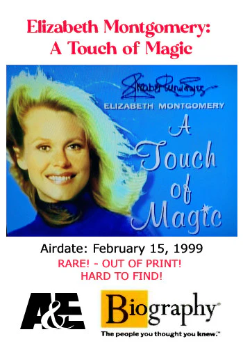 ELIZABETH MONTGOMERY: A TOUCH OF MAGIC (A&E 2/15/99) VERY RARE!!! HARD TO FIND!!! Robert Foxworth, William Asher, Erin Murphy, Sandra Gould, Liz Sheridan, Dominick Dunne, Bill Asher, Rebecca Asher