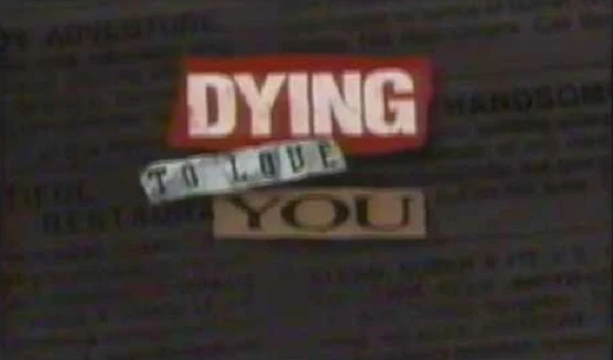 DYING TO LOVE YOU (CBS 3/16/93)