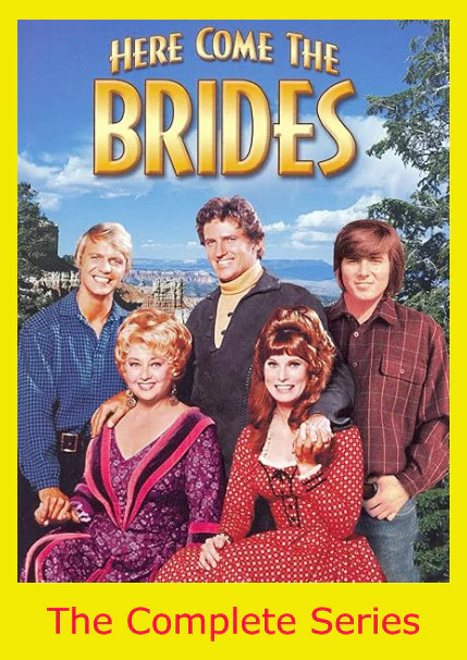 HERE COME THE BRIDES – THE COMPLETE SERIES (ABC 1968-70) Robert Brown, Bobby Sherman, David Soul, Bridget Hanley, Joan Blondell, Mark Leonard