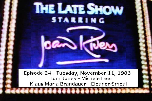 LATE SHOW STARRING JOAN RIVERS - EPISODE 24 (FOX 11/11/86) Tom Jones, Michele Lee, Klaus Maria Brandauer, Eleanor Smeal