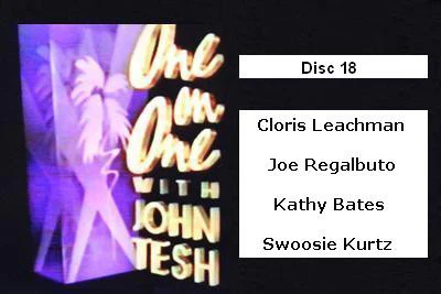 ONE ON ONE WITH JOHN TESH - DISC 18 (1991-92 NBC Daytime) (Cloris Leachman, Joe Regalbuto, Kathy Bates, Swoosie Kurtz