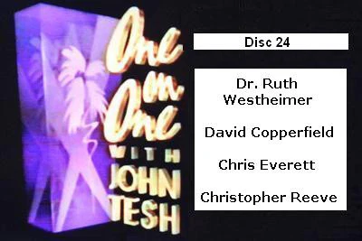 ONE ON ONE WITH JOHN TESH - DISC 24 (1991-92 NBC Daytime) (Dr. Ruth Westheimer, David Copperfield, Chris Everett, Christopher Reeve)