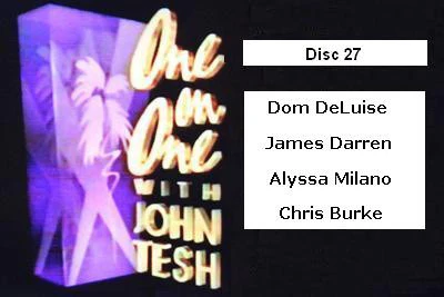 ONE ON ONE WITH JOHN TESH - DISC 27 (1991-92 NBC Daytime) (Dom DeLuise, James Darren, Alyssa Milano, Chris Burke)