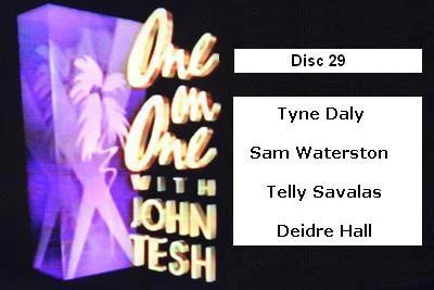 ONE ON ONE WITH JOHN TESH - DISC 29 (1991-92 NBC Daytime) (Tyne Daly, Sam Waterston, Telly Savalas, Deidre Hall)