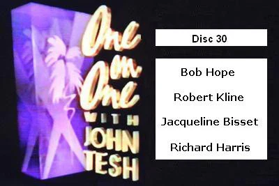 ONE ON ONE WITH JOHN TESH - DISC 30 (1991-92 NBC Daytime) (Bob Hope, Richard Kline, Jacqueline Bisset, Richard Harris)