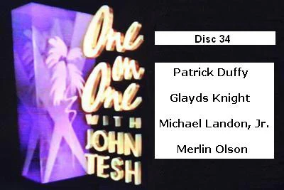 ONE ON ONE WITH JOHN TESH - DISC 34 (1991-92 NBC Daytime) Patrick Duffy, Gladys Knight, Michael Landon, Jr., Merlin Olson