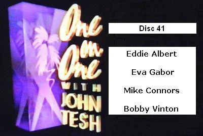 ONE ON ONE WITH JOHN TESH - DISC 41 (1991-92 NBC Daytime) Eddie Albert, Eva Gabor, Mike Connors, Bobby Vinton