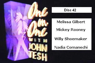 ONE ON ONE WITH JOHN TESH - DISC 42 (1991-92 NBC Daytime) Melissa Gilbert, Mickey Rooney, Willy Shoemaker, Nadia Comaneci