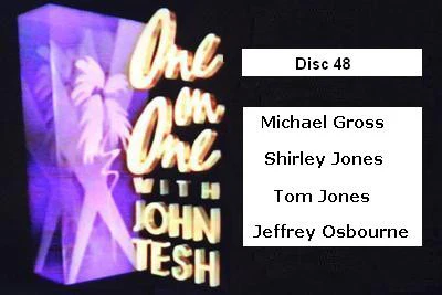 ONE ON ONE WITH JOHN TESH - DISC 48 (1991-92 NBC Daytime) Michael Gross, Shirley Jones, Tom Jones, Jeffrey Osbourne