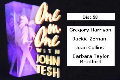 ONE ON ONE WITH JOHN TESH - DISC 58 (1991-92 NBC Daytime) Gregory Harrison, Jackie Zeman, Joan Collins, Barbara Taylor Bradford